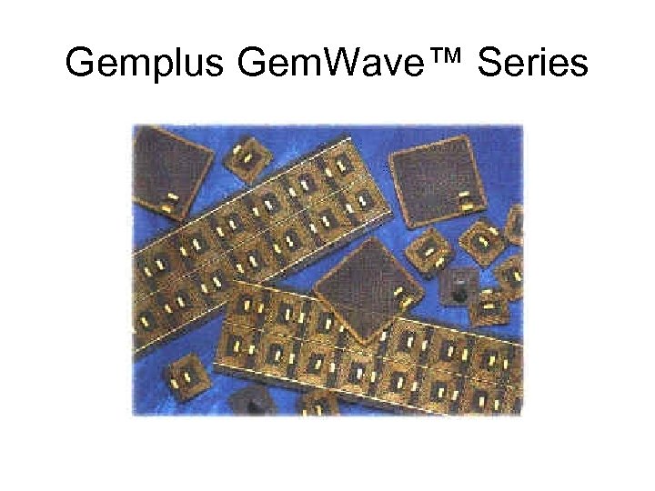 Gemplus Gem. Wave™ Series 