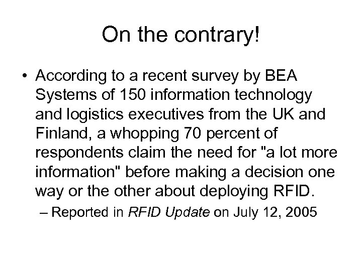 On the contrary! • According to a recent survey by BEA Systems of 150