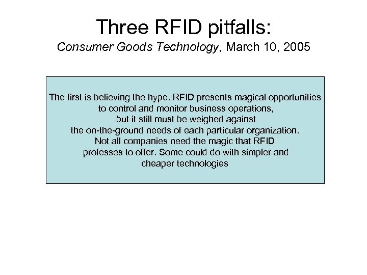 Three RFID pitfalls: Consumer Goods Technology, March 10, 2005 The first is believing the