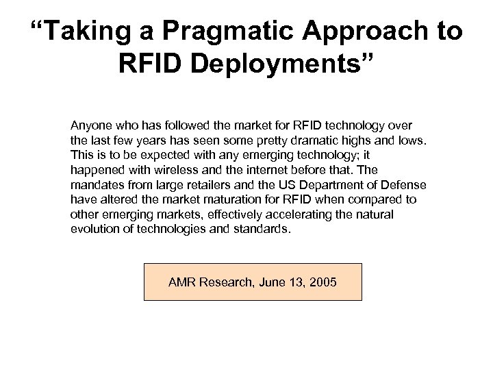 “Taking a Pragmatic Approach to RFID Deployments” Anyone who has followed the market for