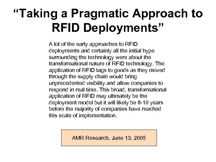 “Taking a Pragmatic Approach to RFID Deployments” A lot of the early approaches to