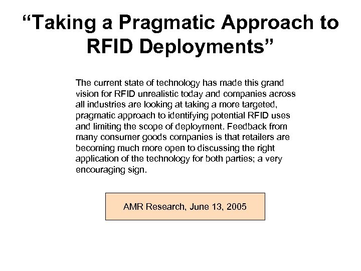 “Taking a Pragmatic Approach to RFID Deployments” The current state of technology has made