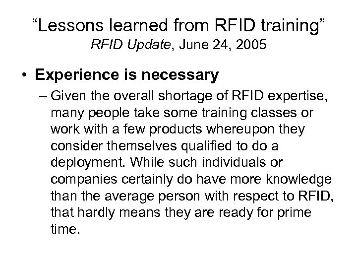 “Lessons learned from RFID training” RFID Update, June 24, 2005 • Experience is necessary