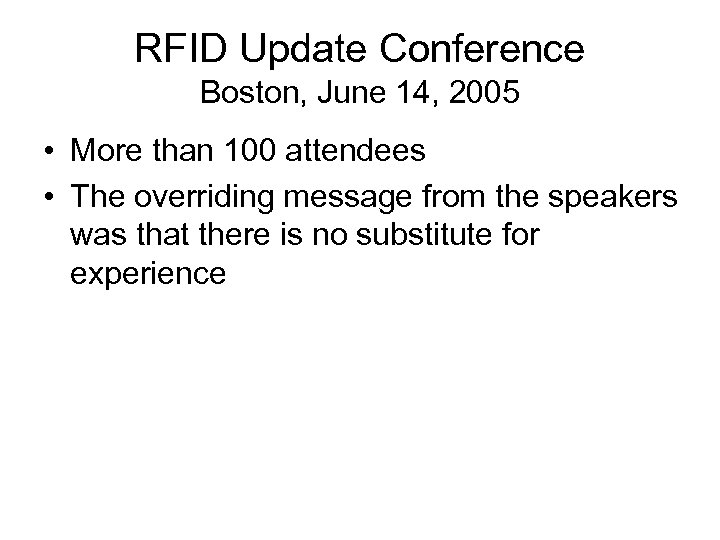 RFID Update Conference Boston, June 14, 2005 • More than 100 attendees • The