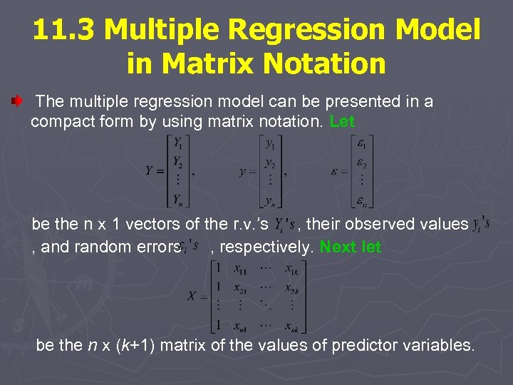 11. 3 Multiple Regression Model in Matrix Notation The multiple regression model can be