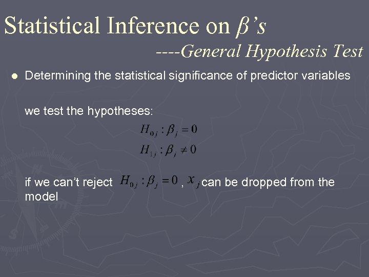 Statistical Inference on β’s ----General Hypothesis Test Determining the statistical significance of predictor variables