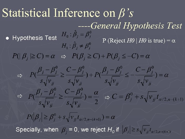 Statistical Inference on β’s ----General Hypothesis Test P (Reject H 0 | H 0