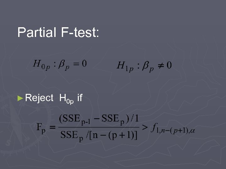 Partial F-test: ► Reject H 0 p if 