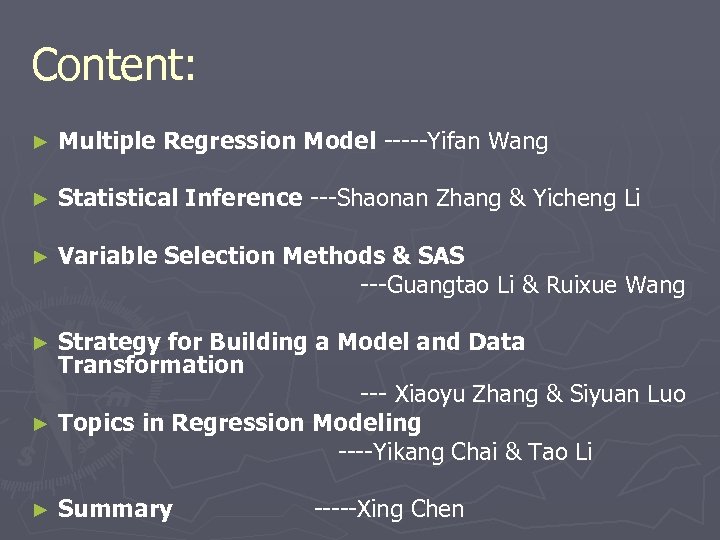 Content: ► Multiple Regression Model -----Yifan Wang ► Statistical Inference ---Shaonan Zhang & Yicheng