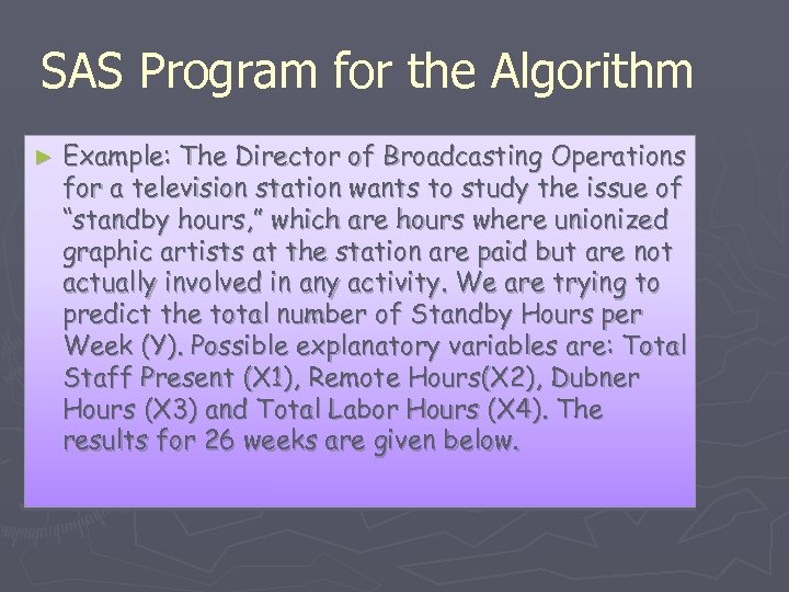 SAS Program for the Algorithm ► Example: The Director of Broadcasting Operations for a