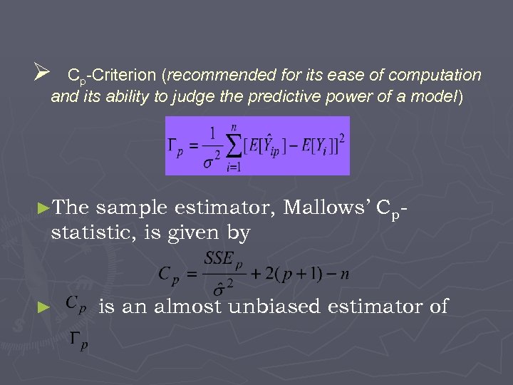 Ø Cp-Criterion (recommended for its ease of computation and its ability to judge the