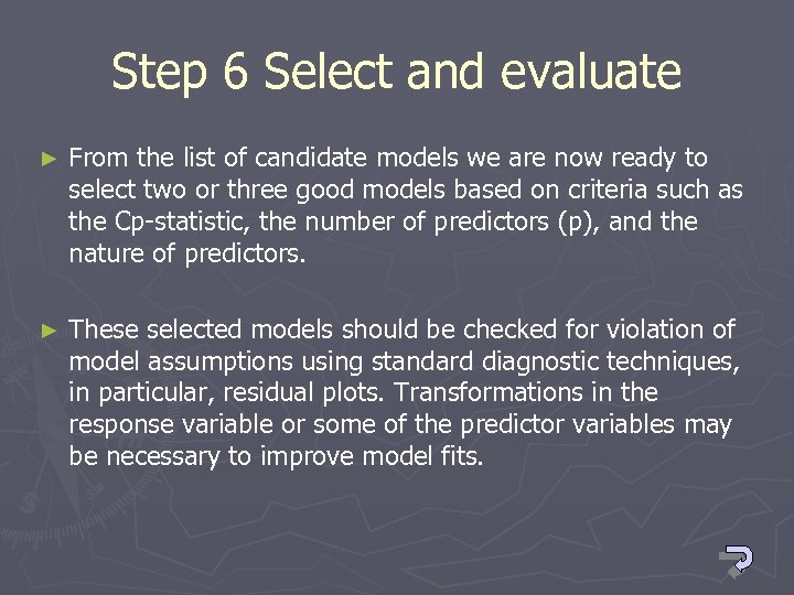 Step 6 Select and evaluate ► From the list of candidate models we are