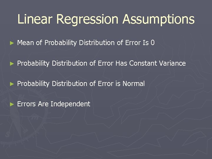 Linear Regression Assumptions ► Mean of Probability Distribution of Error Is 0 ► Probability