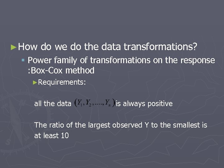 ► How do we do the data transformations? § Power family of transformations on