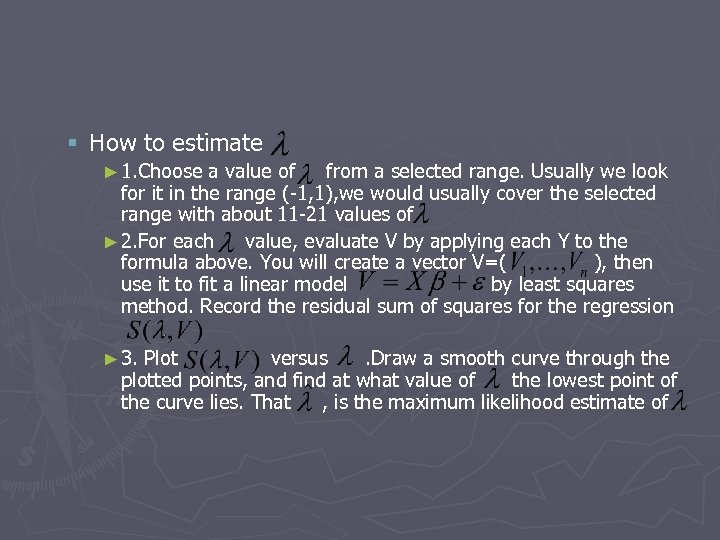 § How to estimate ► 1. Choose a value of from a selected range.