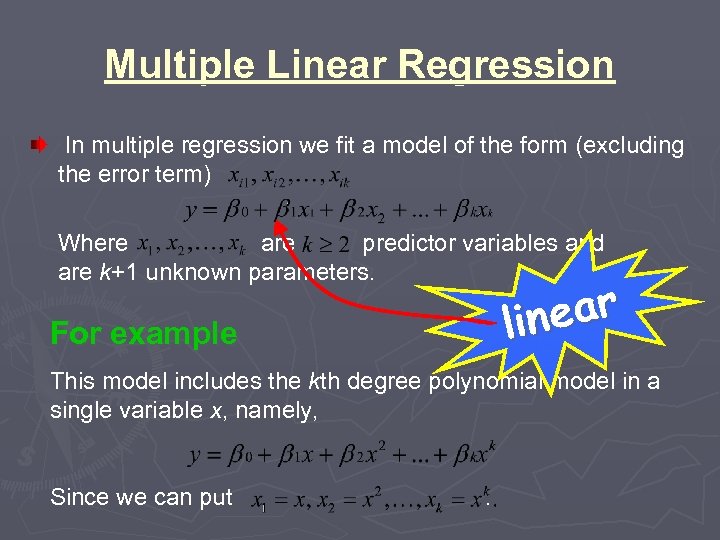 Multiple Linear Regression In multiple regression we fit a model of the form (excluding