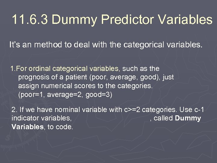 11. 6. 3 Dummy Predictor Variables It’s an method to deal with the categorical