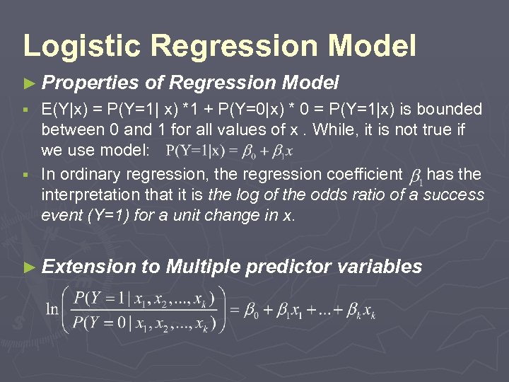 Logistic Regression Model ► Properties of Regression Model E(Y|x) = P(Y=1| x) *1 +