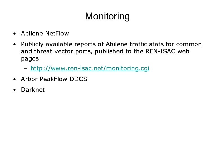 Monitoring • Abilene Net. Flow • Publicly available reports of Abilene traffic stats for