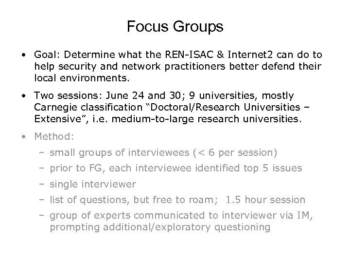Focus Groups • Goal: Determine what the REN-ISAC & Internet 2 can do to