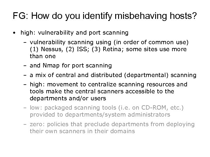 FG: How do you identify misbehaving hosts? • high: vulnerability and port scanning –