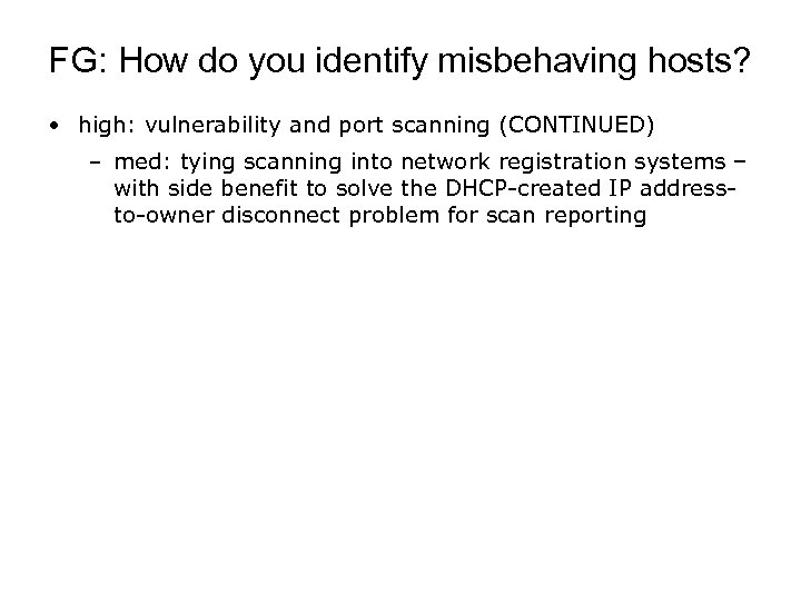 FG: How do you identify misbehaving hosts? • high: vulnerability and port scanning (CONTINUED)