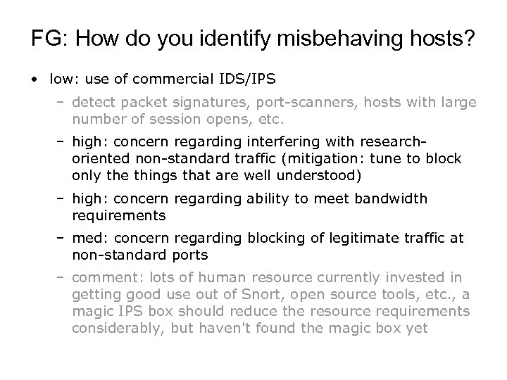 FG: How do you identify misbehaving hosts? • low: use of commercial IDS/IPS –