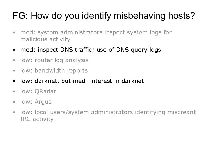 FG: How do you identify misbehaving hosts? • med: system administrators inspect system logs