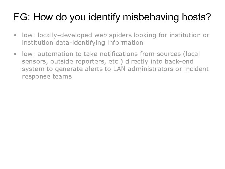 FG: How do you identify misbehaving hosts? • low: locally-developed web spiders looking for