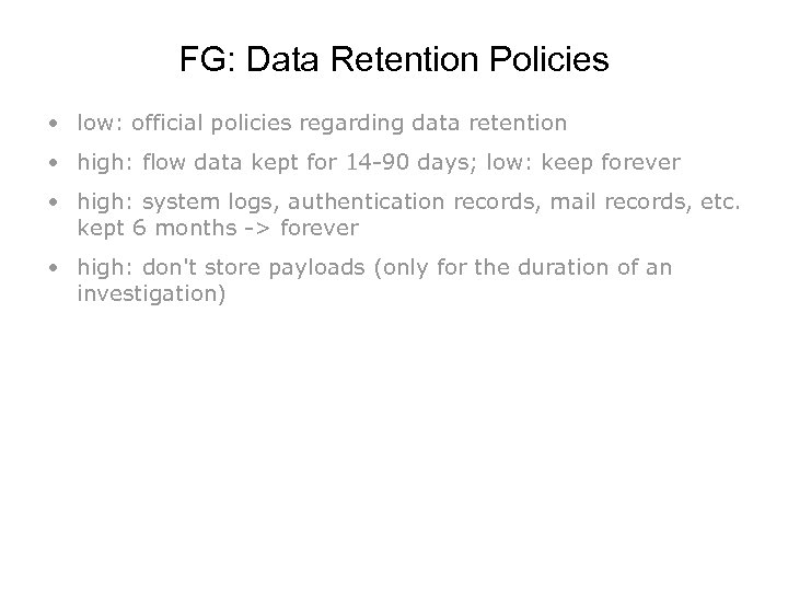 FG: Data Retention Policies • low: official policies regarding data retention • high: flow