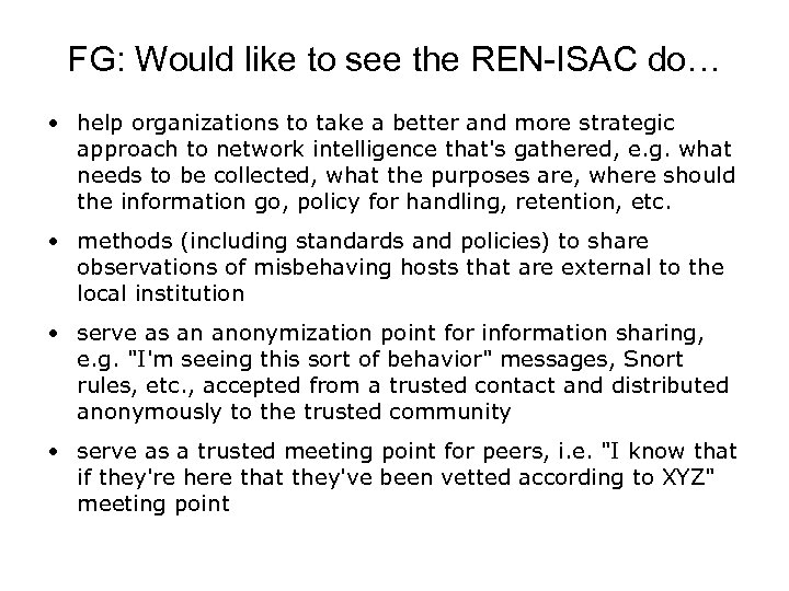 FG: Would like to see the REN-ISAC do… • help organizations to take a