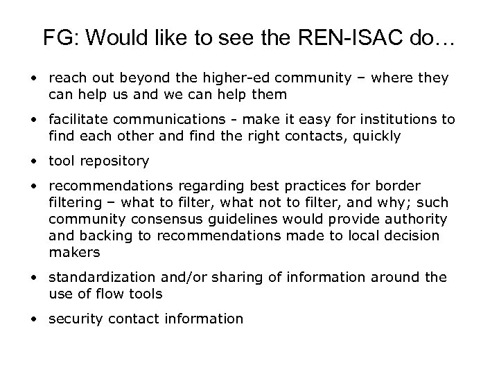 FG: Would like to see the REN-ISAC do… • reach out beyond the higher-ed
