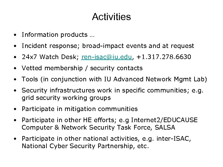 Activities • Information products … • Incident response; broad-impact events and at request •
