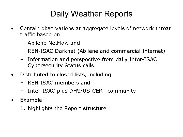 Daily Weather Reports • Contain observations at aggregate levels of network threat traffic based