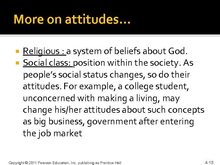More on attitudes… Religious : a system of beliefs about God. Social class: position