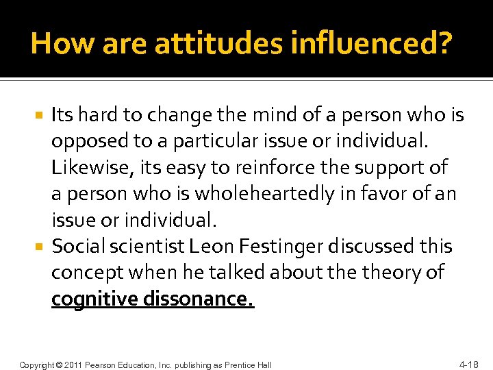 How are attitudes influenced? Its hard to change the mind of a person who
