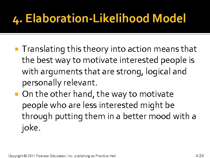 4. Elaboration-Likelihood Model Translating this theory into action means that the best way to