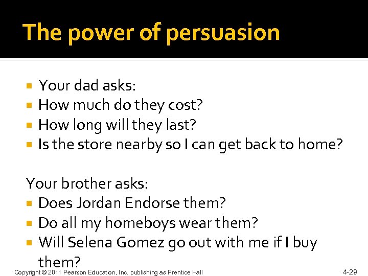 The power of persuasion Your dad asks: How much do they cost? How long
