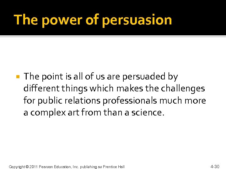 The power of persuasion The point is all of us are persuaded by different