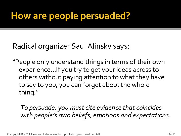 How are people persuaded? Radical organizer Saul Alinsky says: “People only understand things in