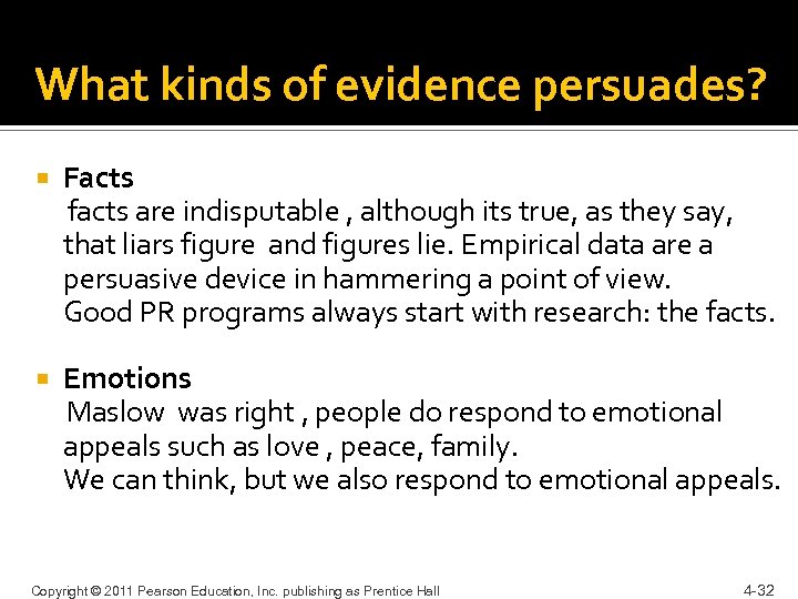 What kinds of evidence persuades? Facts facts are indisputable , although its true, as