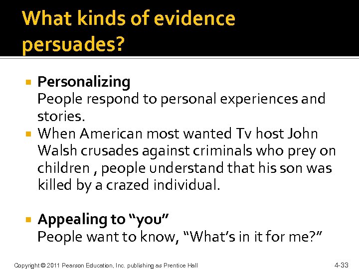 What kinds of evidence persuades? Personalizing People respond to personal experiences and stories. When