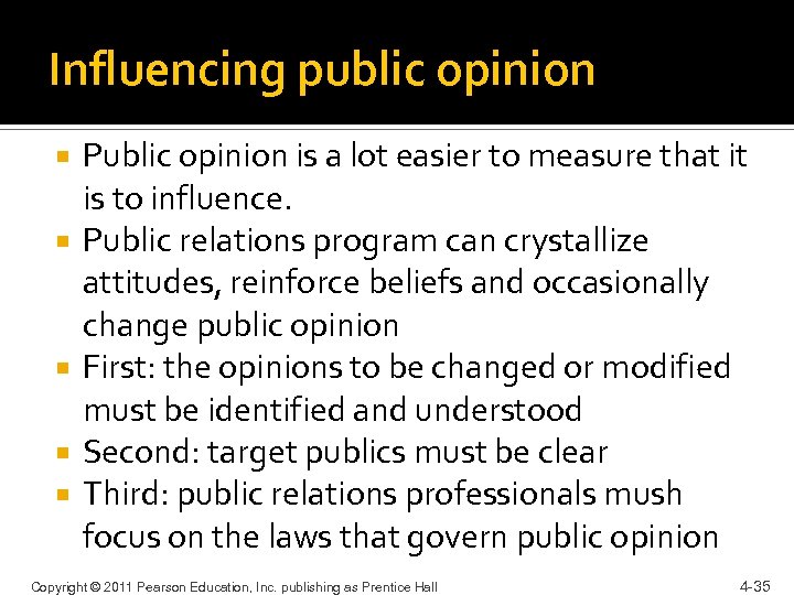 Influencing public opinion Public opinion is a lot easier to measure that it is
