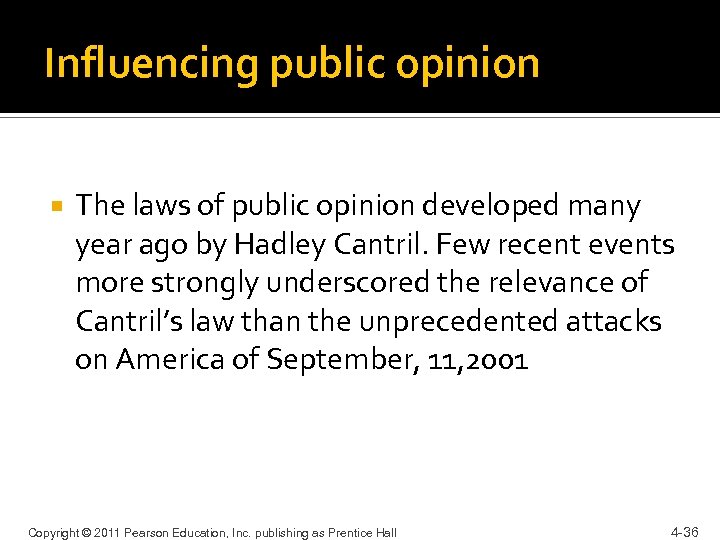 Influencing public opinion The laws of public opinion developed many year ago by Hadley
