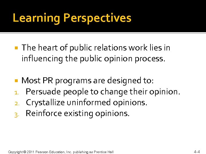Learning Perspectives The heart of public relations work lies in influencing the public opinion