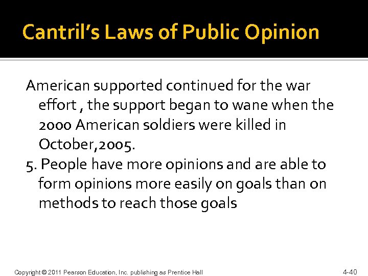 Cantril’s Laws of Public Opinion American supported continued for the war effort , the