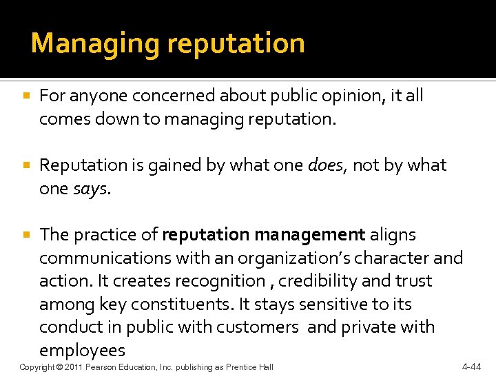 Managing reputation For anyone concerned about public opinion, it all comes down to managing