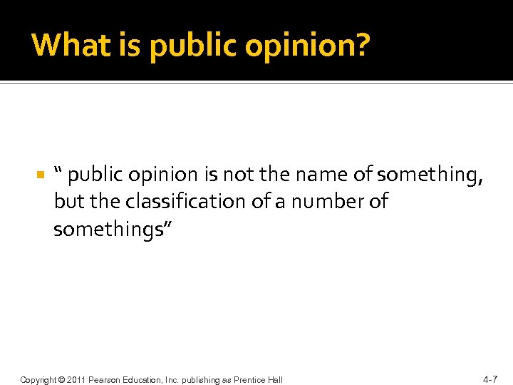 What is public opinion? “ public opinion is not the name of something, but