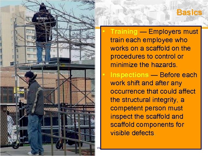 Basics • Training — Employers must train each employee who works on a scaffold