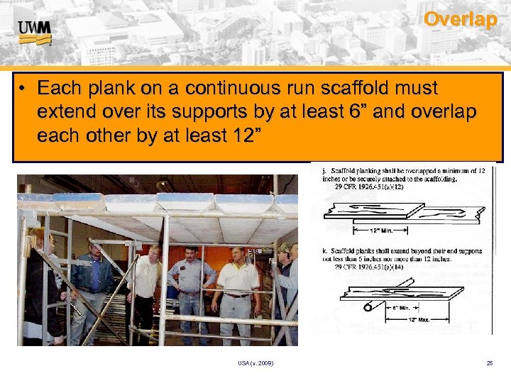 Overlap • Each plank on a continuous run scaffold must extend over its supports